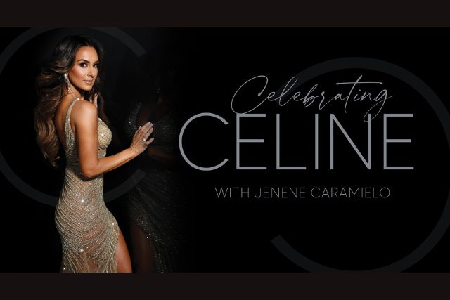 Celebrate Celine Starring Jenene Caramielo